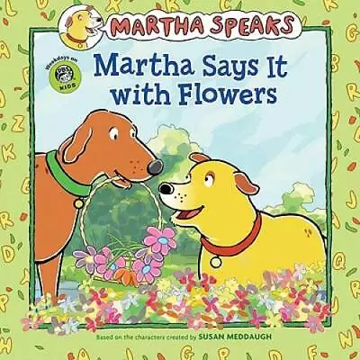 Martha Speaks: Martha Says It With Flowers (Picture Book) - Hardcover - GOOD • $6.16