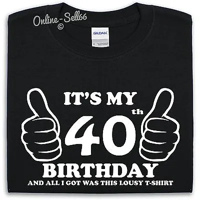 £14.95 • Buy It's My 40th Birthday Lousy T Shirt Funny Present Mens Womens Great Gift Idea