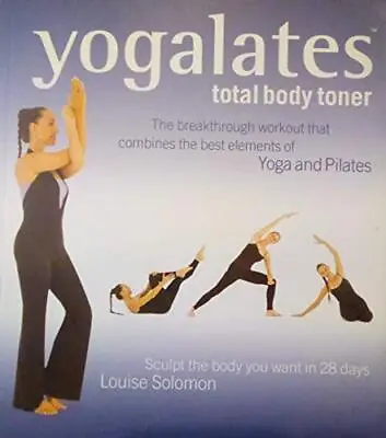 Yogalates: Total Body Toner By Solomon Louise Book The Cheap Fast Free Post • £3.49