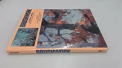 BRUSHWORK: A GUIDE TO EXPRESSIVE BRUSHWORK FOR OIL By Emile A. Gruppe BRAND NEW • $85.49