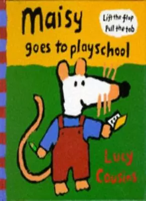 Maisy Goes To Playschool By Lucy Cousins. 9780744525069 • £2.51