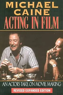 Acting In Film: An Actors Take On Movie Making By Michael Caine (Paperback 1997) • £25.85
