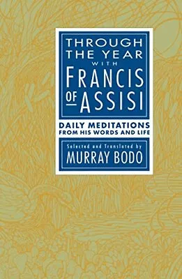 Through The Year With Francis Of Assisi: Daily Meditations From His Words An... • $4.74