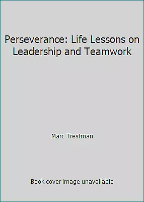 Perseverance: Life Lessons On Leadership And Teamwork By Marc Trestman • $4.09