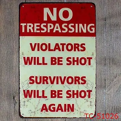 Metal Tin Warning Sign No Trespassing Violators Will Be Shot Gate Garden Yard • $9.89