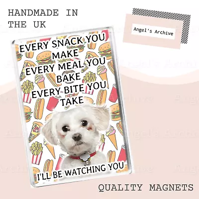 Every Snack You Make ✳ Funny Dog Quote ✳ Maltese ✳ Fridge Magnet ✳ Gift • £3.75