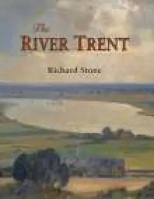 £5 • Buy The River Trent: A History, Stone, Richard, Acceptable Book
