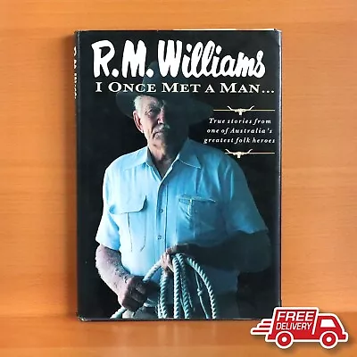 R.M. WILLIAMS -I ONCE MET A MAN:TRUE STORIES...Hardcover 2nd Hand*FREE POST* • $17.99