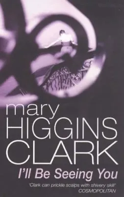 I'll Be Seeing You-Mary Higgins Clark 9780099303718 • £3.36