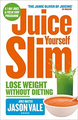 £11.27 • Buy Juice Yourself Slim: Lose Weight Without Dietin, Vale.+
