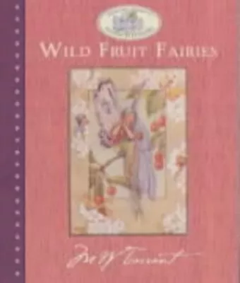 Wild Fruit Fairies (Margaret Tarrant's Fairies & Flowers)-Webb Marion St. John- • £2.34