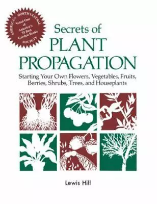 Secrets Of Plant Propagation: Starting Your Own Flowers Vegetables Fruits Ber • $6.83