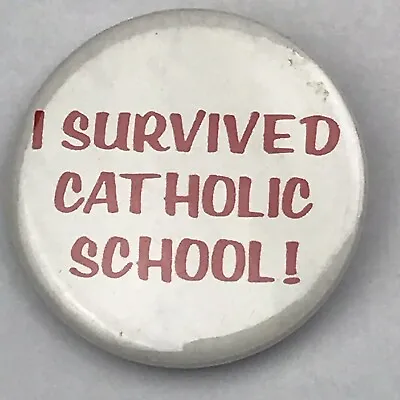 I Survived Catholic School Pin Button Pinback Vintage Humor Funny But True • $12.88