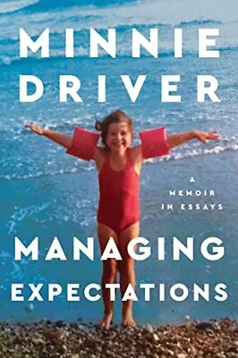 Managing Expectations: A Memoir Minnie Driver • £22.99