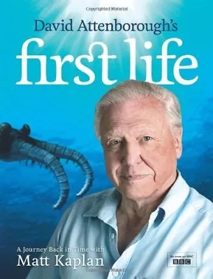 David Attenborough's First Life: A Journey Back In Time With Matt Kaplan By Mat • £3.50