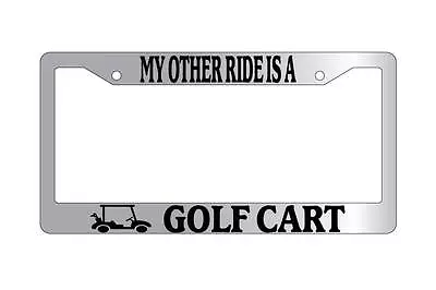 Chrome License Plate Frame MY OTHER RIDE IS A GOLF CART W/LOGO Auto Accessory • $9.79