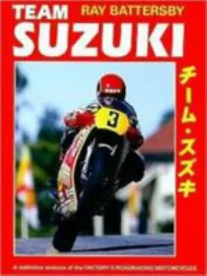 Team Suzuki: The Definitive Analysis Of The Factory's Roadracing Motorcycles Ba • $99.99