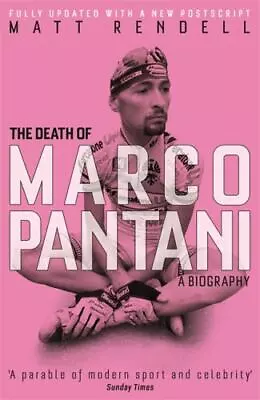 The Death Of Marco Pantani: A Biography - Paperback Rendell Matt • $12.44