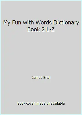 My Fun With Words Dictionary Book 2 L-Z By James Ertel • $4.09