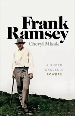 Frank Ramsey: A Sheer Excess Of Powers By Cheryl Misak: New • $34.71