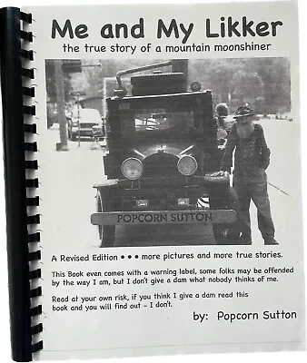  Me And My Likker   REVISEDBook  Popcorn Sutton Moonshiner FREE SHIP • $99