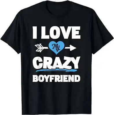 I Love My Crazy Boyfriend Shirt Couples Valentines Matching T-Shirt • $16.99