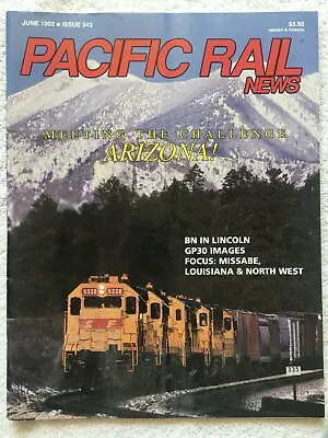 PACIFIC RAIL NEWS Magazine #343 June 1992 - BN Nebraska Hub L&NW In Oil Fields • $3.99