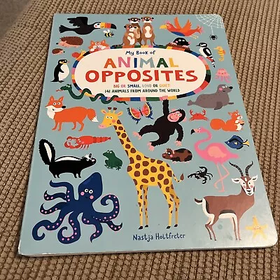 My Book Of Animal Opposites: 141 Animals From Around The World New Shelf Pull • $10