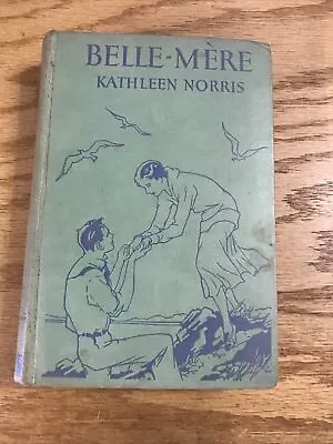 Vintage Belle Mere Book By Kathleen Norris 1st Edition 1931 Hardcover • $17.97
