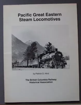 Pacific Great Eastern Steam Locomotives By Patrick O. Hind FREE SHIPPING • $32.92