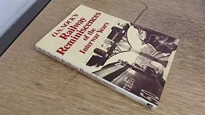 Railway Reminiscences Of The Inter-war Years By Nock O. S. Hardback Book The • £3.71