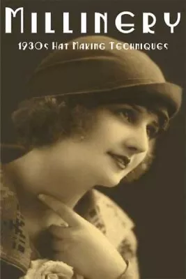 MILLINERY -- 1930S HAT MAKING TECHNIQUES By Violet Brand • $46.75