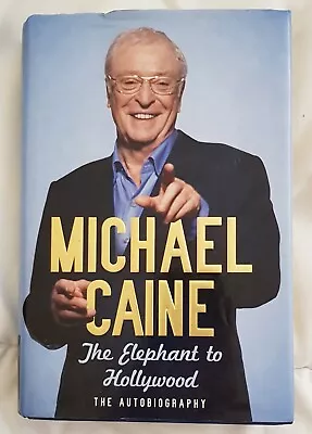 The Elephant To Hollywood By Michael Caine Hardcover 2010 First Edition  • £2.20