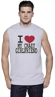 Funny Boyfriend Gifts I Love My Crazy Girlfriend Men Muscle Shirt Sleeveless Tee • $17.95