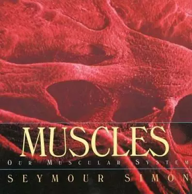 Muscles: Our Muscular System - Paperback By Simon Seymour - GOOD • $3.76