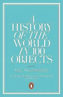 A History Of The World In 100 Objects By Dr Neil MacGregor (Paperback 2012) • £13.82