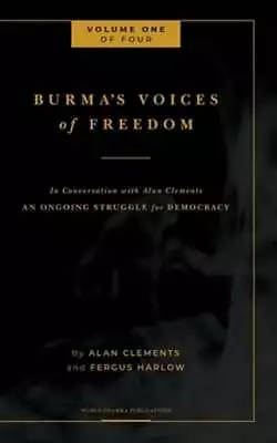 Burma's Voices Of Freedom In Conversation With Alan Clements Volume 1 Of 4: An • $42.96