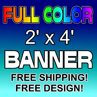 2' X 4' Custom Vinyl Banner 13oz Full Color Outdoor Sign 2x4 FREE DESIGN • $20