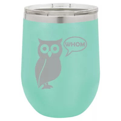 Stemless Wine Tumbler Coffee Travel Mug Glass Grammar Funny Owl Who Whom • $25.99