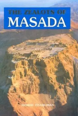 The Zealots Of Masada: Story Of A Dig By Pearlman Moshe • $6.01