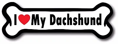 Dog Bone Magnet I Love My Dachshund Car Truck Refrigerator Sign Puppy • $4.99