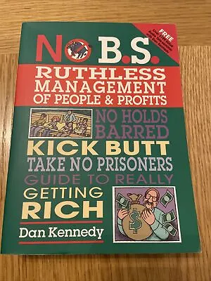 £8.47 • Buy No B.S. Ruthless Management Of People And Profits: No Holds Barred, Kick...