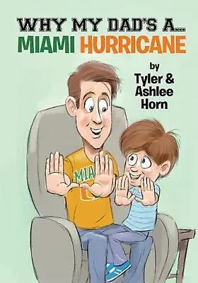 Why My Dad's A... Miami Hurricane By Tyler Horn (English) Paperback Book • $21.36