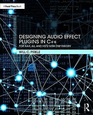 Designing Audio Effect Plugins In C++ : For Aax Au And Vst3 With Dsp Theory... • $87.85