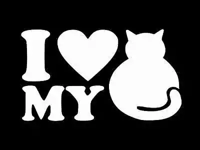 I LOVE MY FAT CAT Vinyl Decal Car Wall Window Sticker CHOOSE SIZE COLOR • $2.79