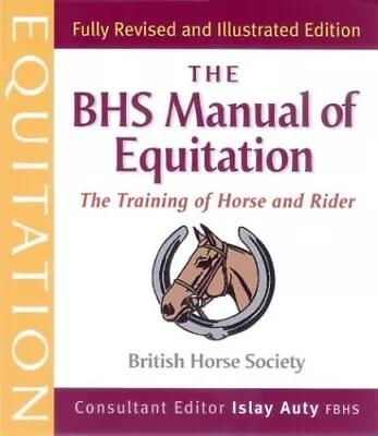 The BHS Manual Of Equitation By British Horse Society Paperback Book The Cheap • £3.49