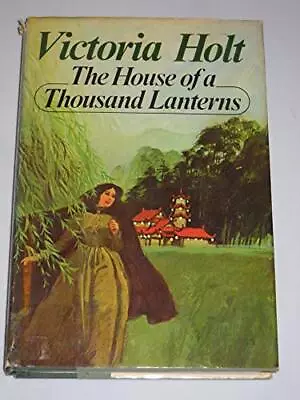 The House Of A Thousand Lanterns - Victoria Holt - Hardcover - Good • $5.59