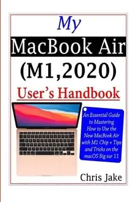 $9.25 • Buy My MacBook Air (M1,2020) User's Handbook: An Essential Guide To Mastering How To