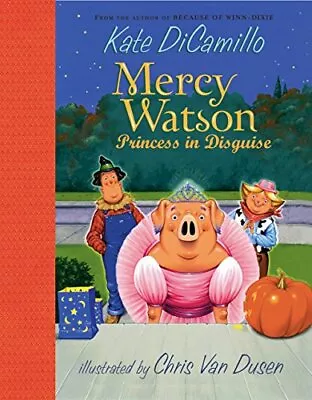 Mercy Watson: Princess In Disguise - DiCamillo Kate - Hardcover - Acceptabl... • $3.82