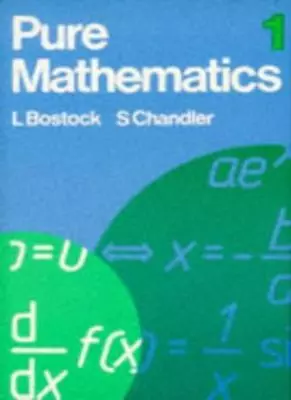 Pure Mathematics 1: V. 1-L Bostock F S Chandler • £3.81